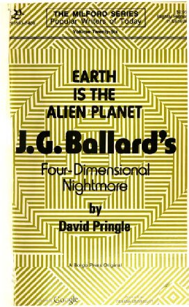 Earth Is the Alien Planet: J. G. Ballard's Four-Dimensional Nightmare (POPULAR WRITERS OF TODAY ; V. 26)