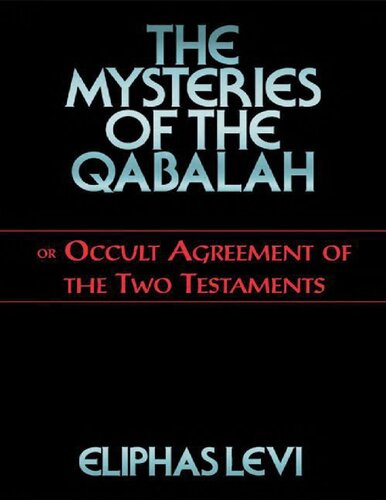 The Mysteries of the Qabalah: or Occult Agreement of the Two Testaments