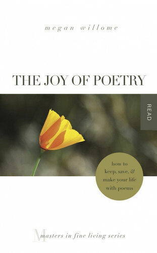 The Joy of Poetry: How to Keep, Save & Make Your Life With Poems: