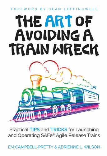 The Art of Avoiding a Train Wreck: Tips and Tricks for Launching Safe Agile Release Trains