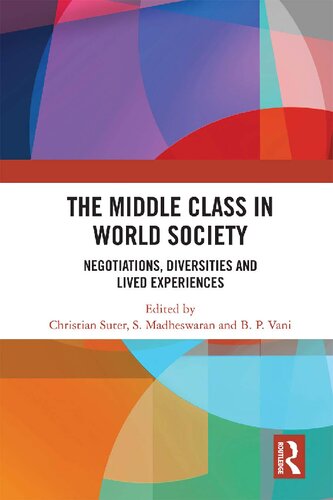 The middle class in world society : negotiations, diversities and lived experiences
