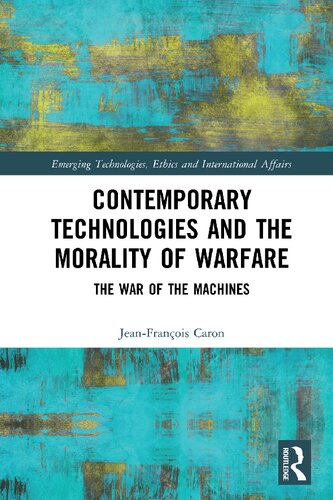 Contemporary Technologies and the Morality of Warfare: The War of the Machines