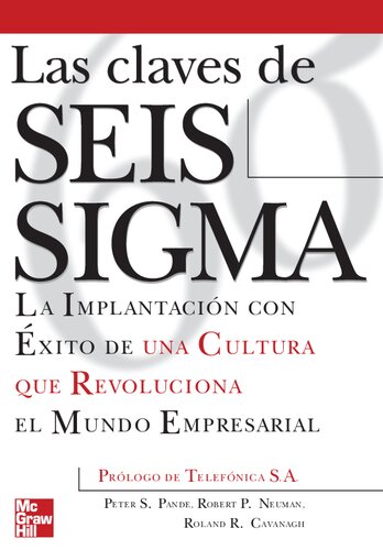 Las claves de Seis Sigma: la implantación con éxito de una cultura que revoluciona el mundo empresarial
