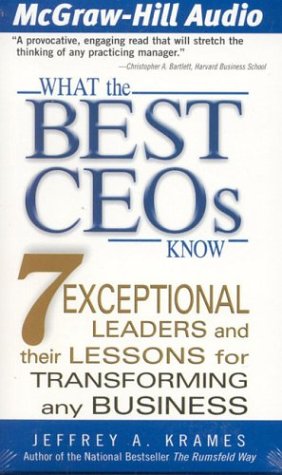 What the Best CEOs Know: 7 Exceptional Leaders and Their Lessons for Transforming Any Business