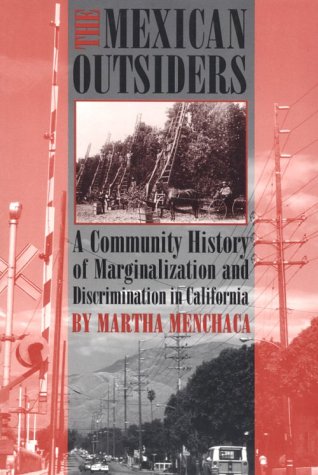 The Mexican Outsiders: A Community History of Marginalization and Discrimination in California