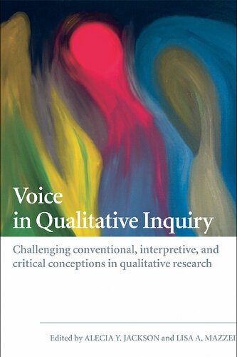 Voice in Qualitative Inquiry: Challenging Conventional, Interpretive, and Critical Conceptions in Qualitative Research