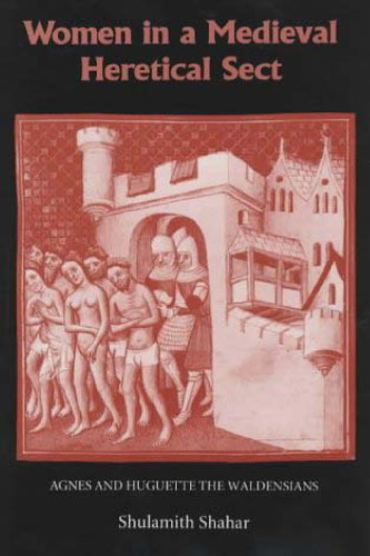 Women in a Medieval Heretical Sect: Agnes and Huguette the Waldensians