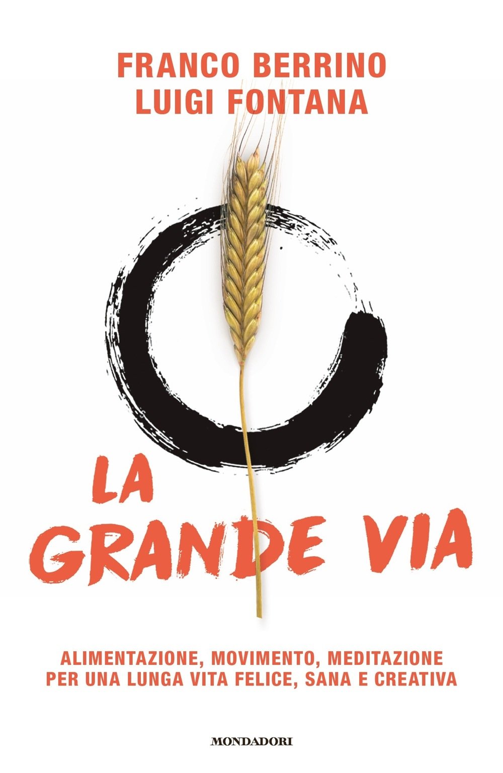 La grande via. Alimentazione, movimento, meditazione per una lunga vita felice, sana e creativa