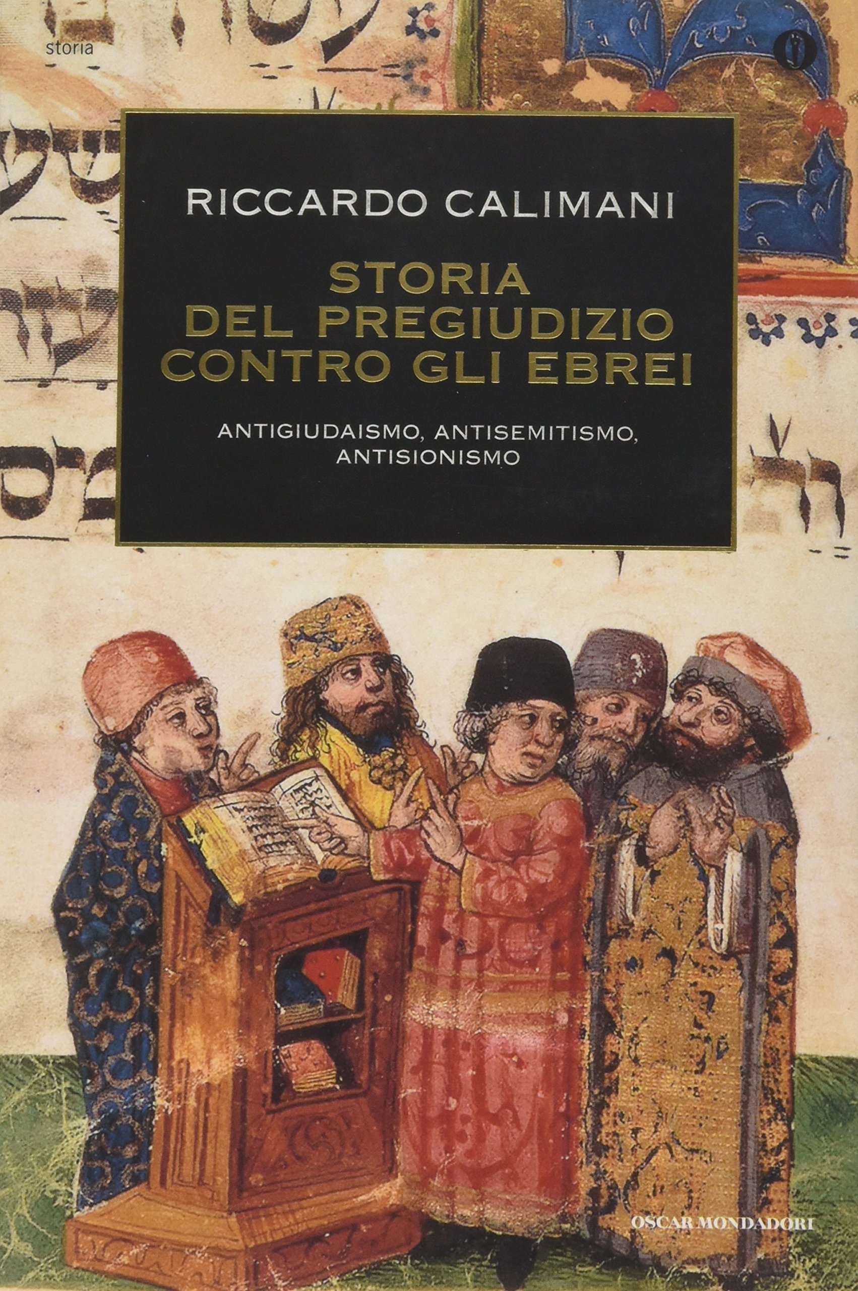 Storia del pregiudizio contro gli ebrei. Antigiudaismo, antisemitismo, antisionismo