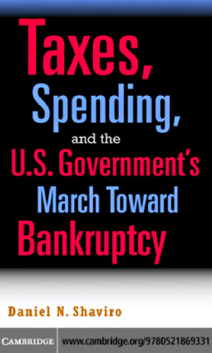 Taxes, Spending, and the U.S. Government's March Towards Bankruptcy