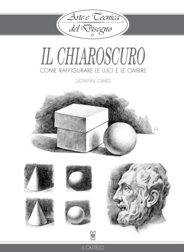 Arte e Tecnica del Disegno: 6: Il chiaroscuro