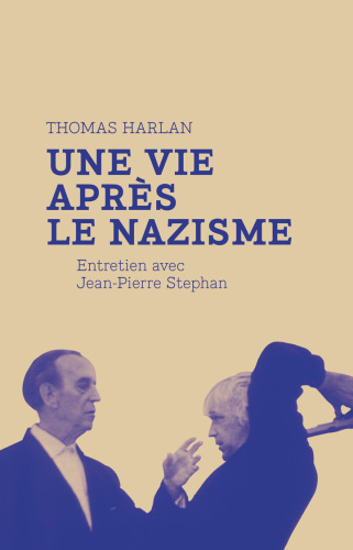 Thomas Harlan: une vie après le nazisme: Entretien avec Jean-Pierre Stephan