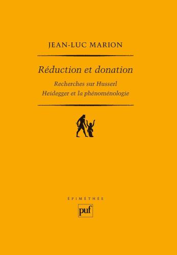 Réduction et donation: Recherches sur Husserl, Heidegger et la phénoménologie (Epimethée)
