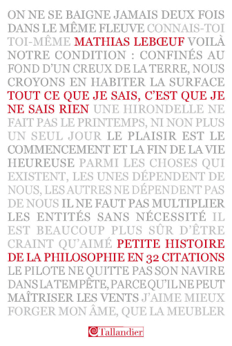 Tout ce que je sais, c'est que je ne sais rien: petite histoire de la philosophie en 32 citations