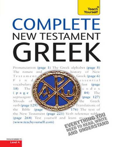 Complete New Testament Greek: A Comprehensive Guide to Reading and Understanding New Testament Greek with Original Texts (Complete Languages) Teach Yourself New Testament Greek