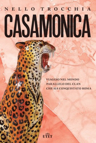 Casamonica. Viaggio nel mondo parallelo del clan che ha conquistato Roma