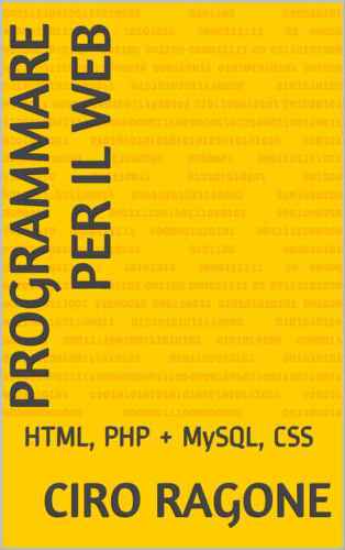 PROGRAMMARE PER IL WEB: HTML, PHP + MySQL, CSS