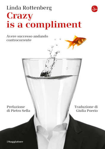 Crazy is a compliment. Avere successo andando controcorrente