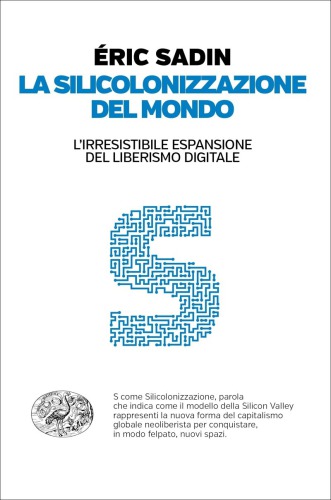 La silicolonizzazione del mondo: l'irresistibile espansione del liberalismo digitale