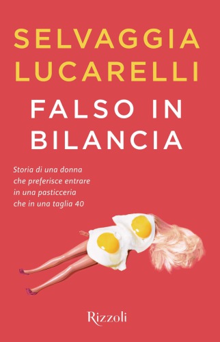 Falso in bilancia. Storia di una donna che preferisce entrare in una pasticceria che in una taglia 40
