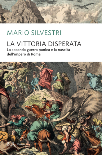 La vittoria disperata: la seconda guerra punica e la nascita dell'impero di Roma