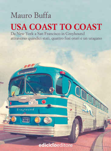 USA coast to coast: da New York a San Francisco in Greyhound attraverso quindici stati, quattro fusi orari e un uragano