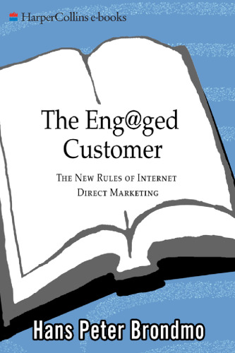 The Eng@ged Customer: The New Rules of Internet Direct Marketing