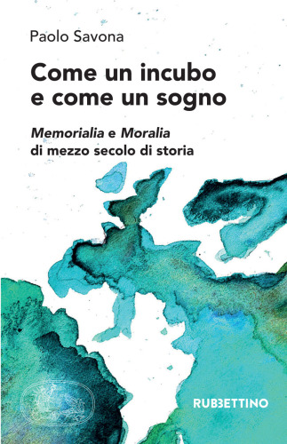 Come Un Incubo E Come Un Sogno;Memorialia E Moralia Di Mezzo Secolo Di Storia
