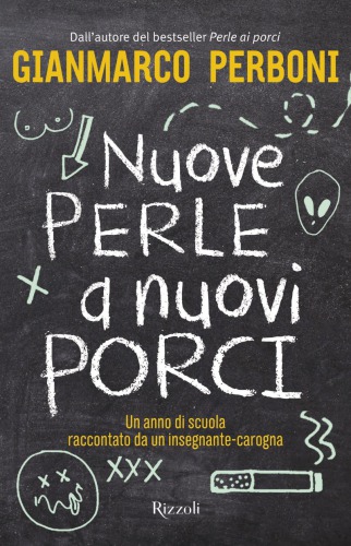 Nuove perle a nuovi porci: un anno di scuola raccontato da un insegnante-carogna