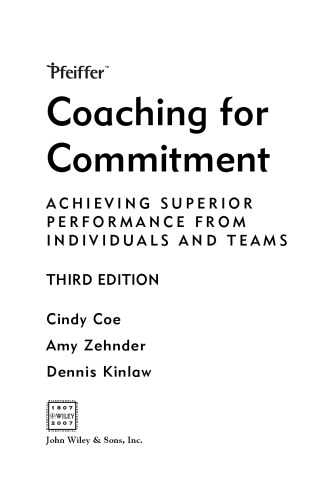 Coaching for Commitment: Achieveing Superior Performance from Individuals and Teams ,