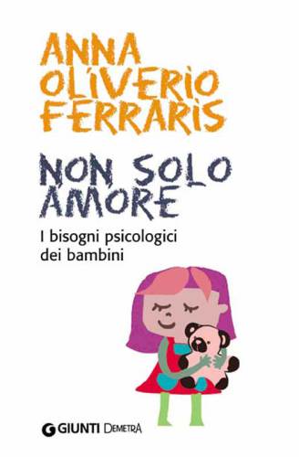 Non Solo Amore. I Bisogni Psicologici Dei Bambini