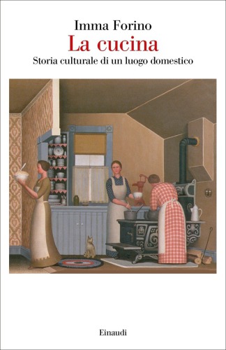 La cucina. Storia culturale di un luogo domestico
