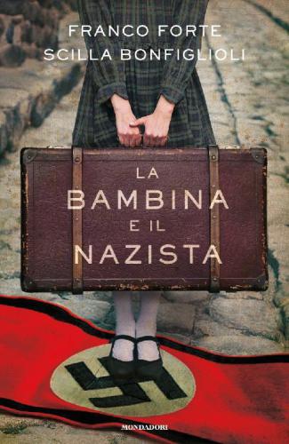 La bambina e il nazista: romanzo