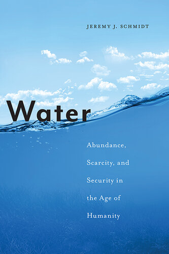 Water: Abundance, Scarcity, and Security in the Age of Humanity