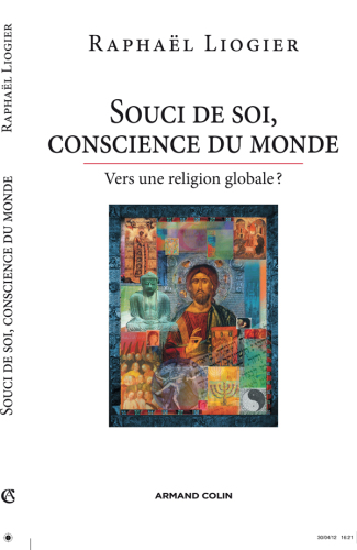 Souci de soi, conscience du monde vers une religion globale?