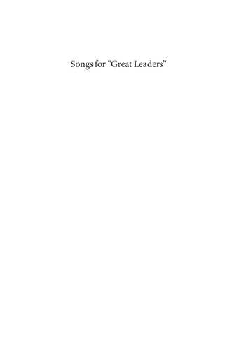 Songs for Great Leaders - Ideology and Creativity in North Korean Music and Dance