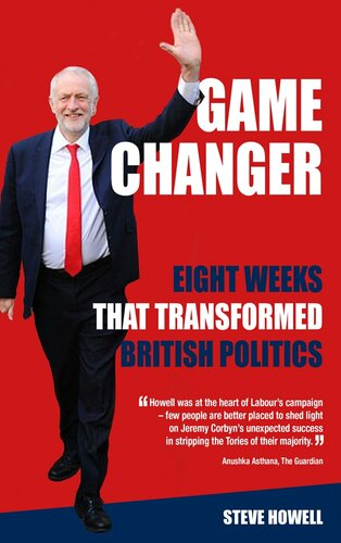 Game Changer: Eight Weeks That Transformed British Politics: Inside Corbyn’s Election Machine