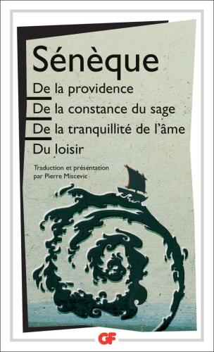 De la providence: De la constance du sage: De la tranquillité de l'âme: Du loisir