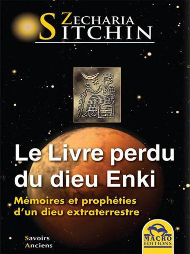 Mémoires et prophéties d'un dieu extraterrestre: Savoirs Anciens