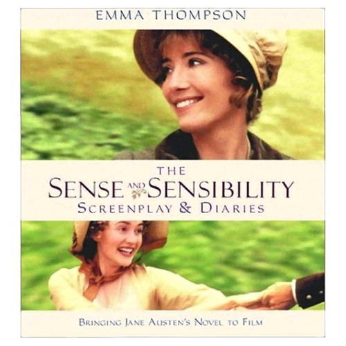 The Sense and Sensibility: Screenplay & Diaries : Bringing Jane Austen's Novel to Film