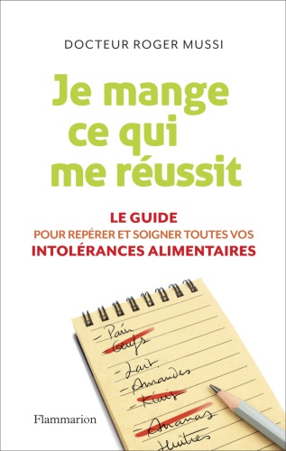 Je mange ce qui me réussit le guide pour repérer et soigner toutes vos intolérances alimentaires