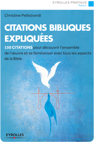 Citations bibliques expliquées: 150 citations pour découvrir l'ensemble de l'oeuvre et se familiariser avec tous les aspects de la Bible