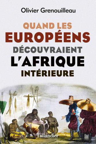 Quand les Européens découvraient l'Afrique intérieure: Afrique occidentale, vers 1795-1830