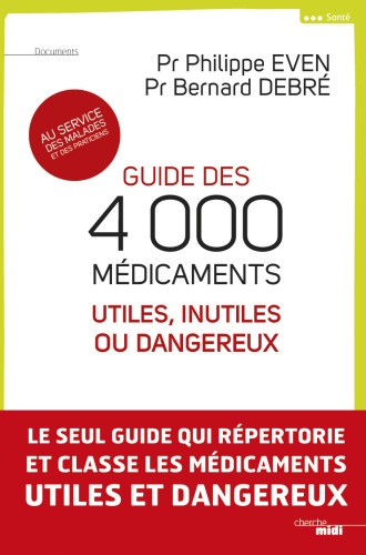 Guide des 4 000 médicaments utiles, inutiles ou dangereux