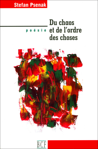 Du chaos et de l'ordre des choses: poésie