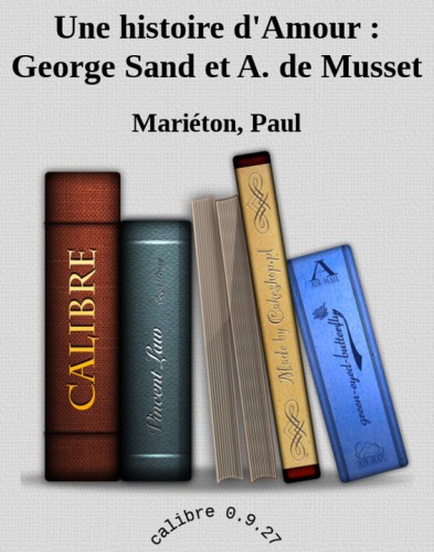 Une histoire d'amour: George Sand et Alfred de Musset