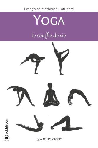 Yoga, le souffle de vie: Comment atteindre la sérénité