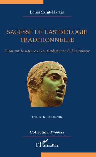 Sagesse de l'astrologie traditionnelle: essai sur la nature et les fondements de l'astrologie