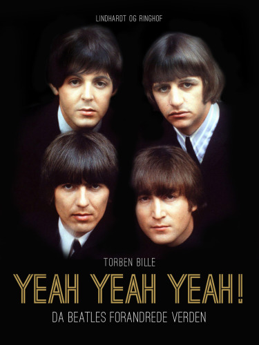 Yeah, Yeah, Yeah!: da Beatles forandrede verden