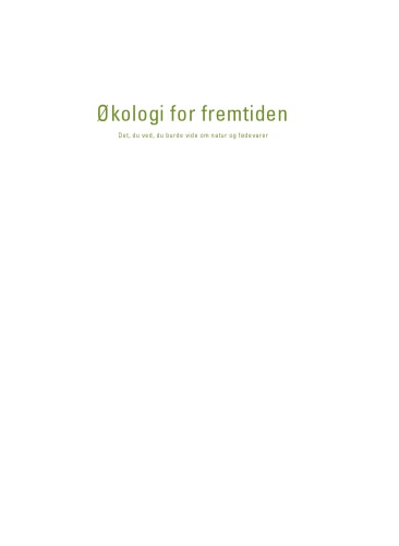 Økologi for fremtiden: det, du ved, du burde vide om natur og fødevarer